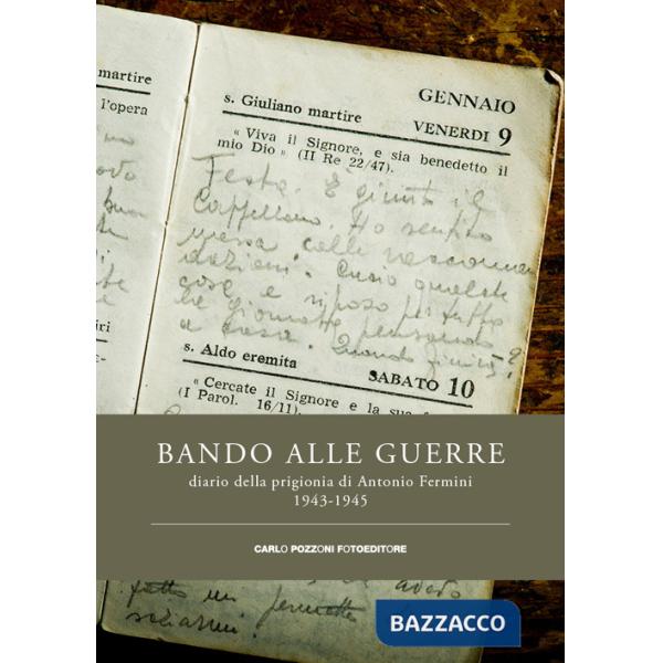 Bando alle guerre. Diario della prigionia di Antonio Fermini. 1943-1945