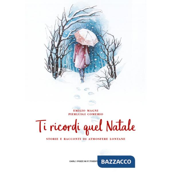 Ti ricordi quel Natale. Storie e racconti di atmosfere lontane