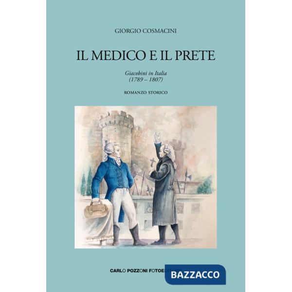 Medico e il prete. Giacobini in Italia (1789-1807) (Il)