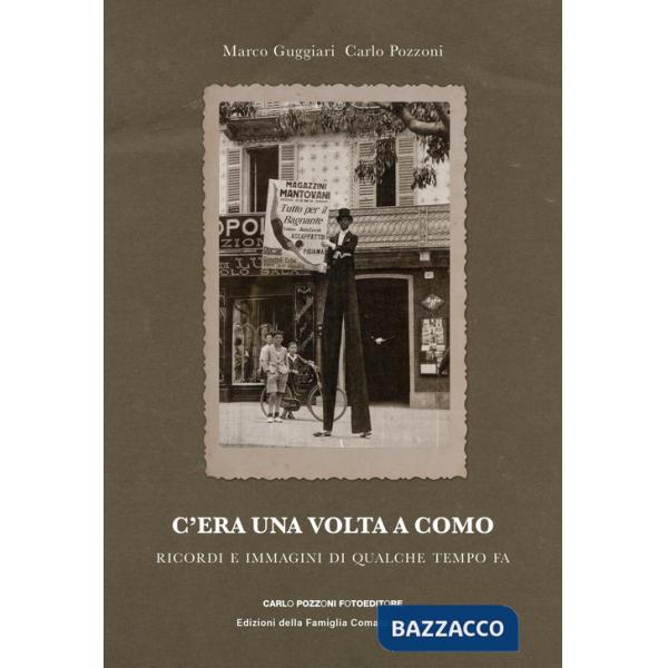 C'era una volta a Como. Ricordi e immagini di qualche tempo fa