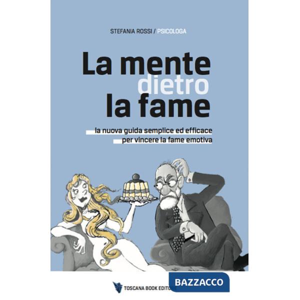 Mente dietro la fame. La nuova guida semplice ed efficace per vincere la fame emotiva (La)