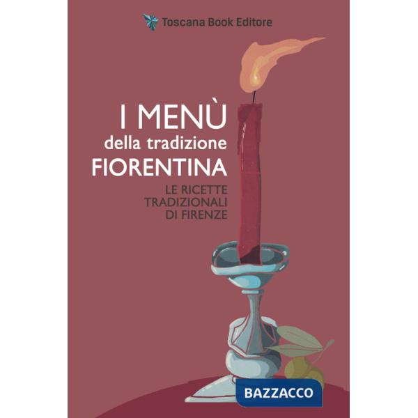 Menù della tradizione fiorentina. Le ricette tradizionali di Firenze (I)