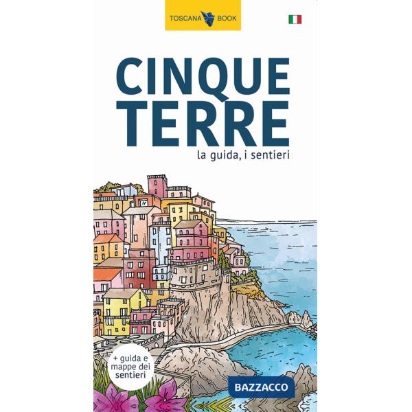Cinque Terre. La guida, i sentieri