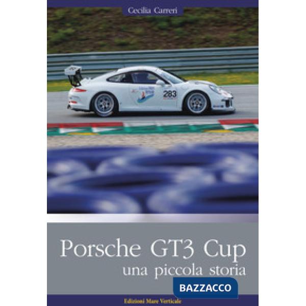 Porsche GT3 Cup. Una piccola storia. Ediz. illustrata