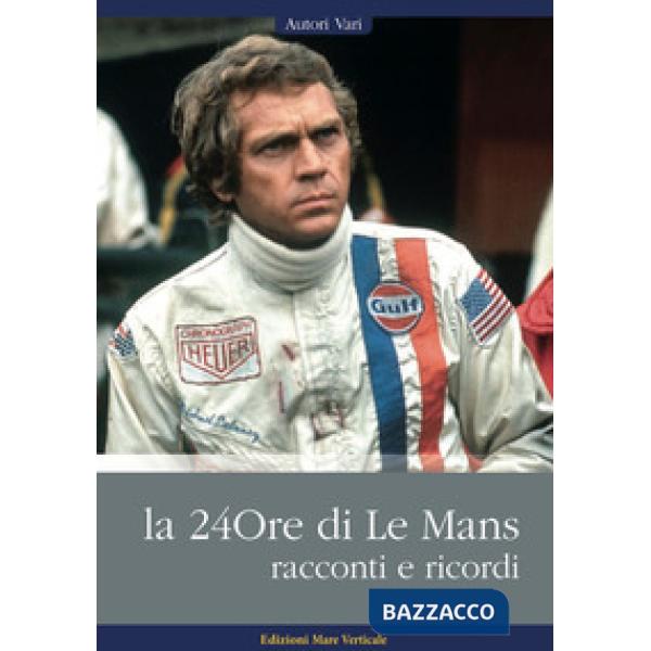 24ore di Le Mans. Racconti e ricordi (La)