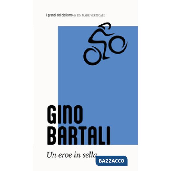 Gino Bartali. L'eroe italiano