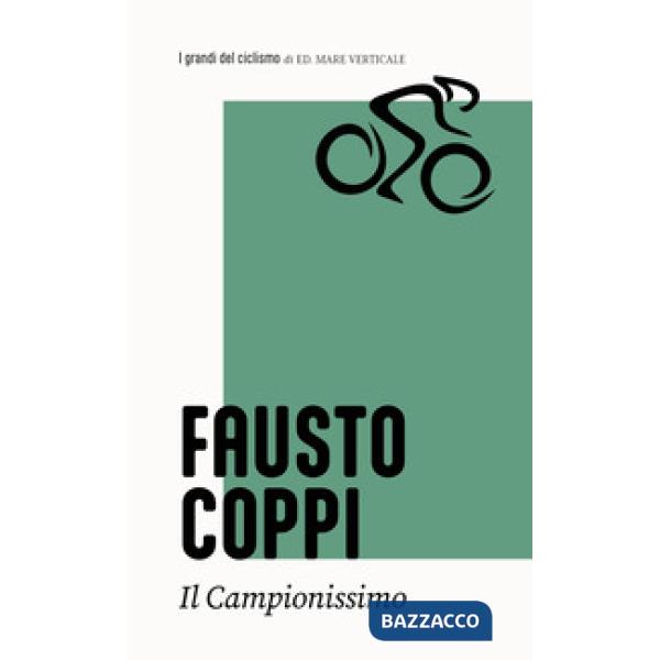 Fausto Coppi. Il campionissimo