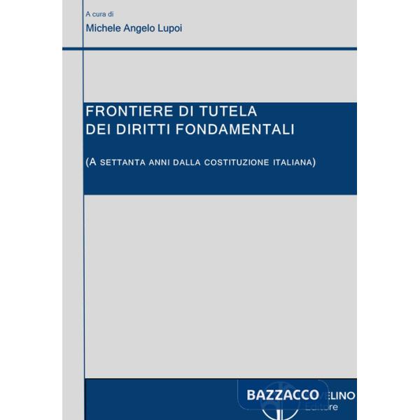 Frontiere di tutela dei diritti fondamentali (a settanta anni dalla Costituzione italiana)