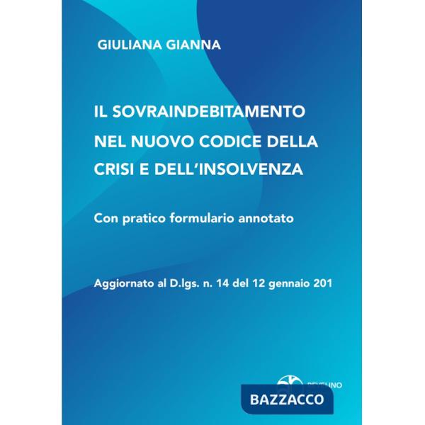 Sovraindebitamento nel nuovo codice della crisi e dell'insolvenza. Aggiornato al D.lgs. n.14 del 12 gennaio 2019 (Il)