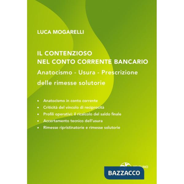 Contenzioso nel conto corrente bancario: anatocismo, usura, prescrizione delle rimesse solutorie (Il)