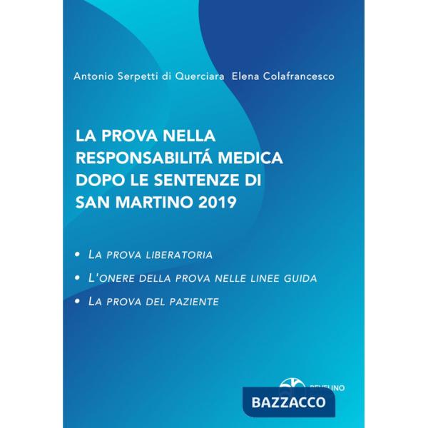 Prova nella responsabilità medica dopo le sentenze di San Martino. La prova liberatoria. L'onere della prova nelle linee guida. 
