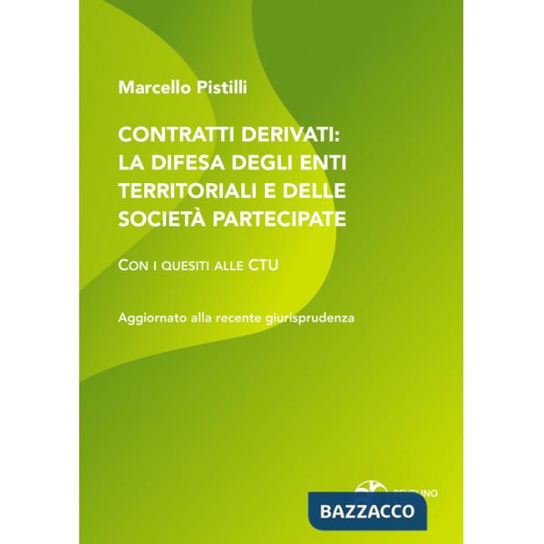 Contratti derivati: la difesa degli enti territoriali e delle società partecipate. Con i quesiti alle CTU