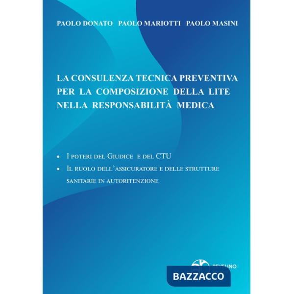 Consulenza tecnica preventiva per la composizione della lite nella responsabilità medica. I poteri del giudice e del c.t.u. - il