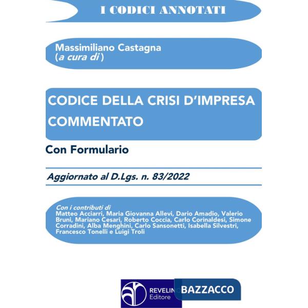 Codice della crisi d'impresa commentato. Aggiornato al d.lgs. n.83/2022. Con formulario