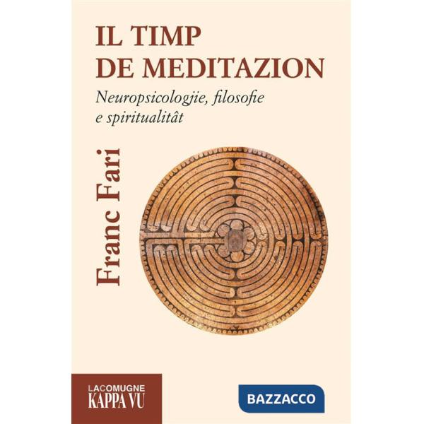 Timp de meditazion. Neuropsicologjie, filosofie e spiritualitat (Il)