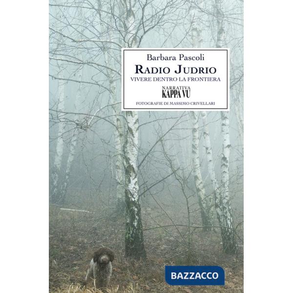 Radio Judrio. Vivere dentro la frontiera