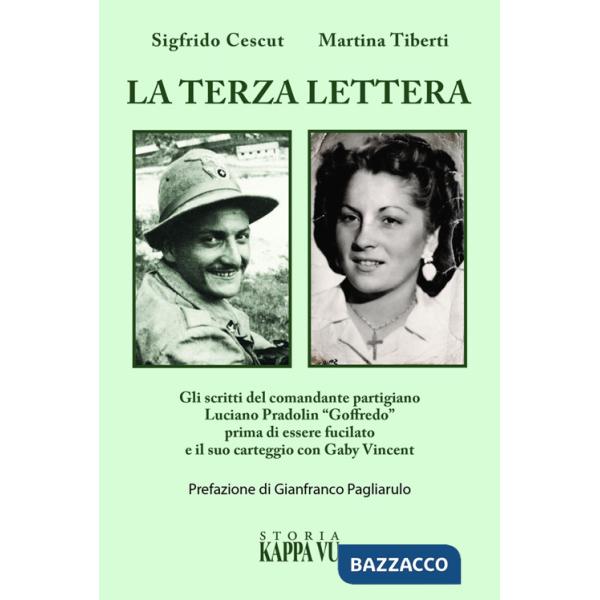Terza lettera. Gli scritti del comandante partigiano Luciano Pradolin «Goffredo» prima di essere fucilato e il suo carteggio con