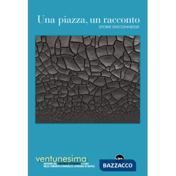 Piazza, un racconto. Storie disconnesse (Una)