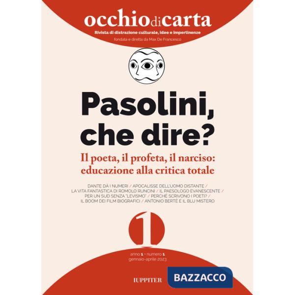 Occhio di carta. Rivista di distrazione culturale, idee e impertinenze (2023). Vol. 1: Pasolini, che dire? Il poeta, il profeta,