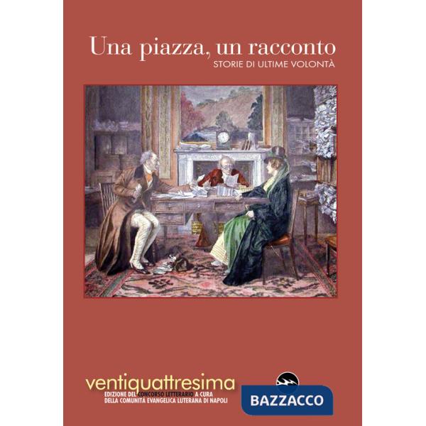Piazza, un racconto 2022. Storie di ultime volontà (Una)