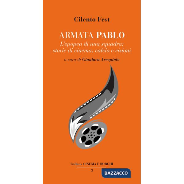 Armata Pablo. L'epopea di una squadra: storie di cinema, calcio e visioni