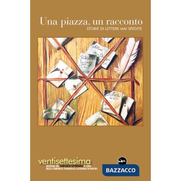 Piazza, un racconto 2025. Storie di lettere mai spedite (Una)