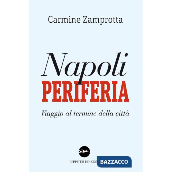 Napoli periferia. Viaggio al termine della città