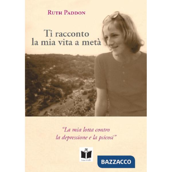 Ti racconto la mia vita a metà. La mia lotta contro la depressione e la psicosi. Ediz. integrale