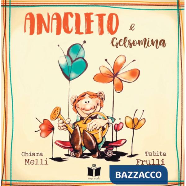 Anacleto e Gelsomina. Ediz. a colori