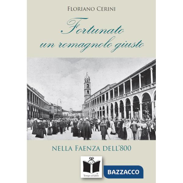 Fortunato. Un romagnolo giusto nella Faenza dell'800