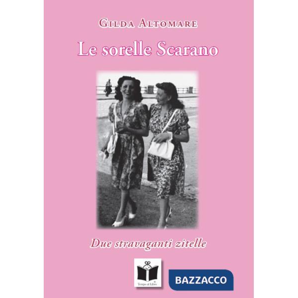 Sorelle Scarano. Due stravaganti zitelle (Le)