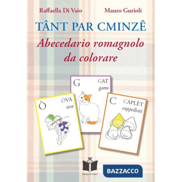 Tant par cminze. Abecedario romagnolo da colorare. Ediz. illustrata