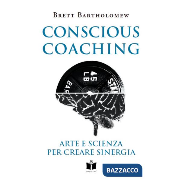 Conscious Coaching. Arte e scienza per creare sinergia. Ediz. integrale