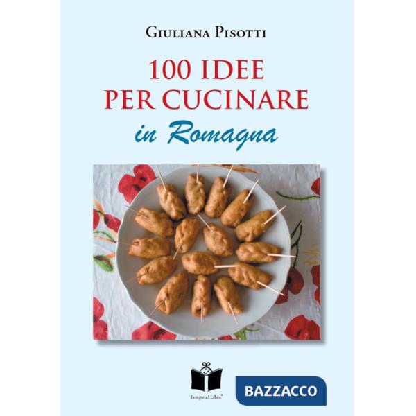 100 idee per cucinare in Romagna
