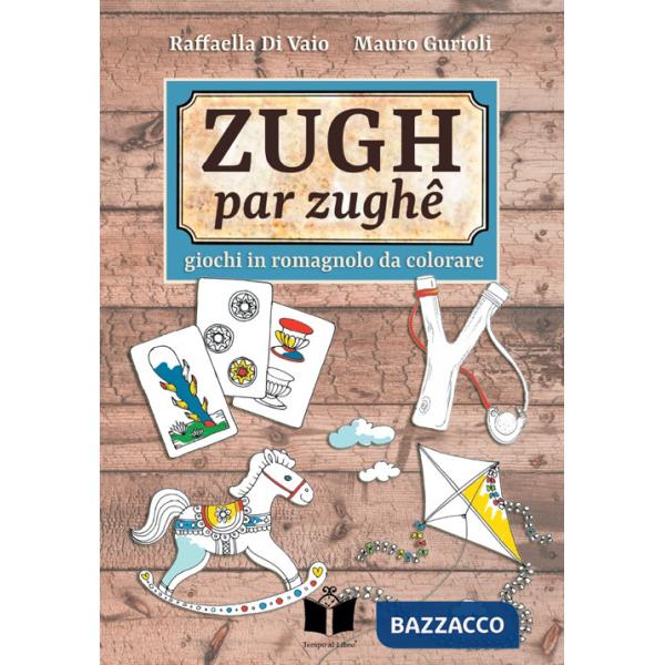 Zugh par zughê. Giochi in romagnolo da colorare
