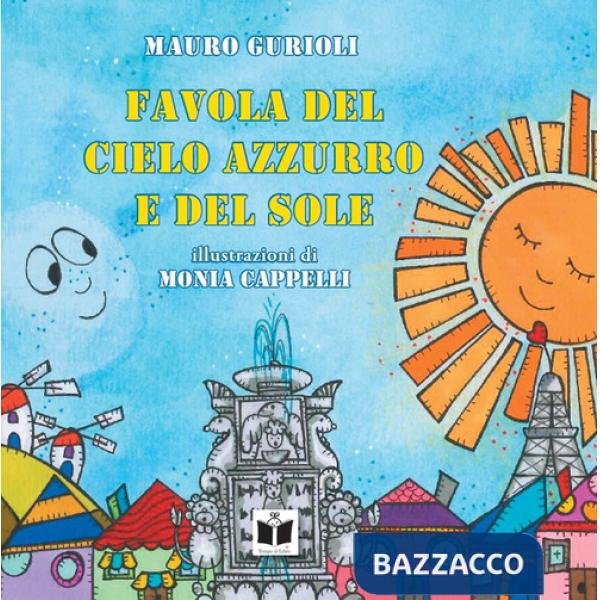 Favola del cielo azzurro e del sole. Ediz. illustrata