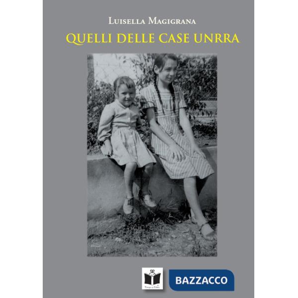 Quelli delle case Unrra. Ediz. illustrata
