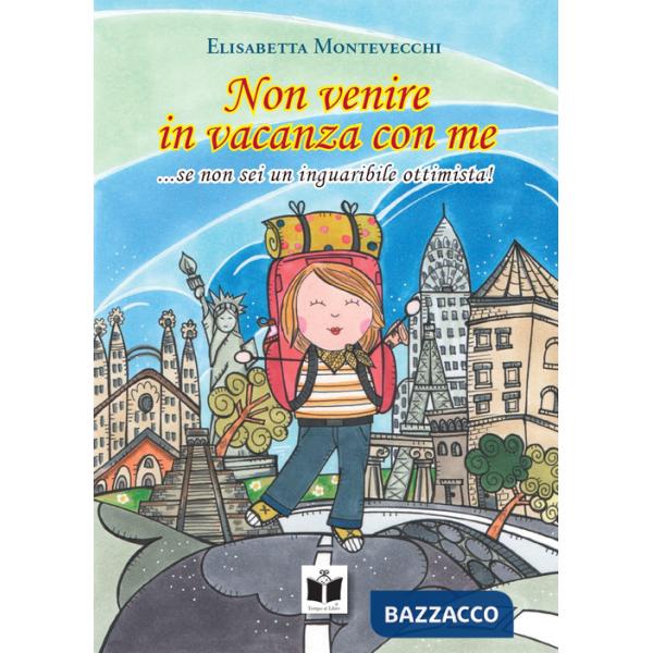 Non venire in vacanza con me. ...se non sei un inguaribile ottimista!