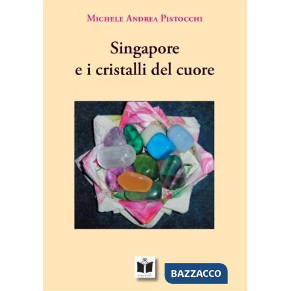 Singapore e i cristalli del cuore