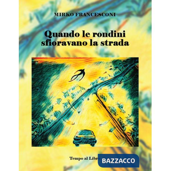 Quando le rondini sfioravano la strada