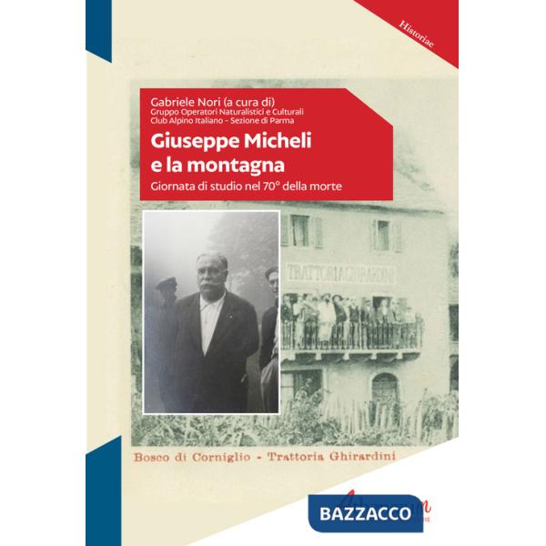 Giuseppe Micheli e la montagna. Giornata di studio nel 70° della morte