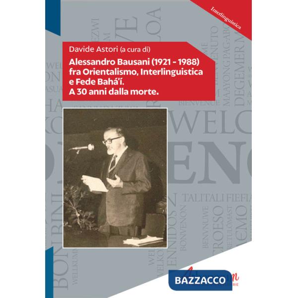 Alessandro Bausani (1921-1988) fra orientalismo, interlinguistica e fede Bahá'í. A 30 anni dalla morte