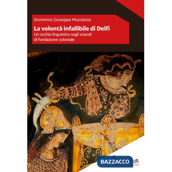 Volontà infallibile di Delfi. Un occhio linguistico sugli oracoli di fondazione coloniale (La)