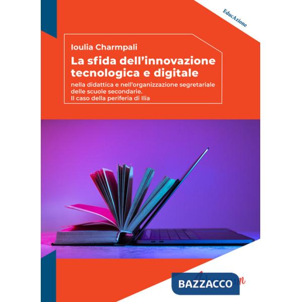 Sfida dell'innovazione tecnologica e digitale. Nella didattica e nell'organizzazione segretariale delle scuole secondarie. Il ca