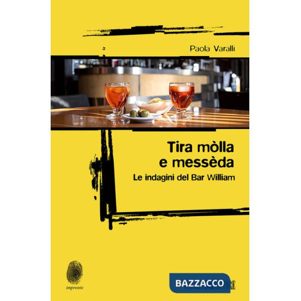 Tira mòlla e messèda. Le indagini del Bar William