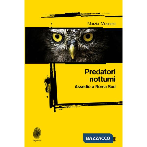 Predatori notturni. Assedio a Roma Sud