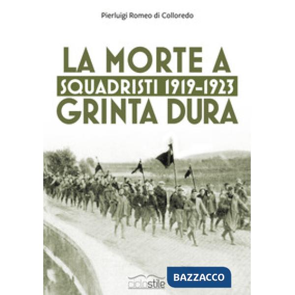 Squadristi 1919-1923. La morte a grinta dura