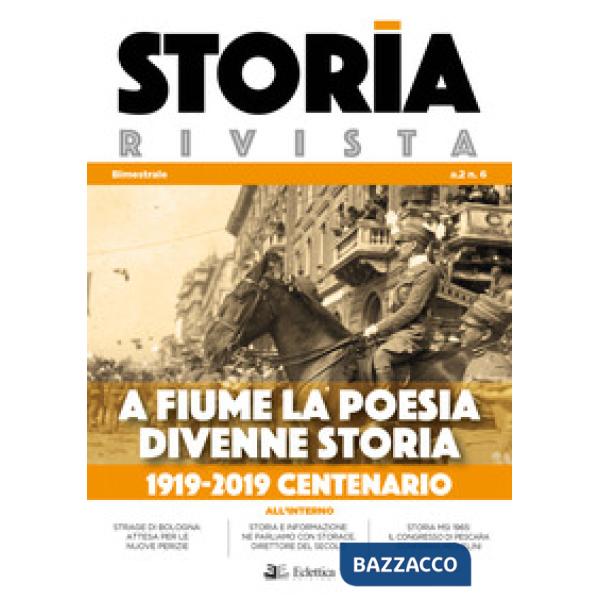 Storia Rivista (2019). Vol. 6: A Fiume la poesia divenne storia. 1919-2019 cente