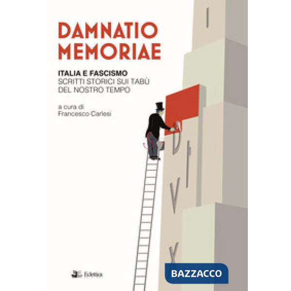 Damnatio memoriae. Italia e fascismo. Scritti storici sui tabù del nostro tempo