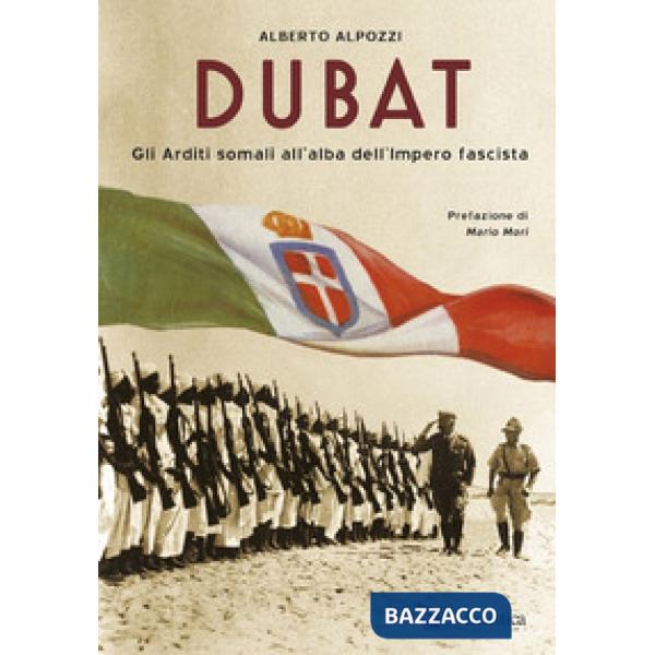Dubat. Gli Arditi somali all'alba dell'impero fascista